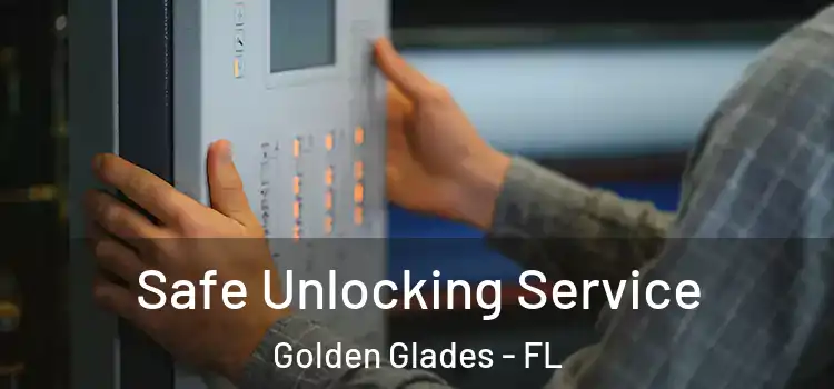  Safe Unlocking Service Golden Glades - FL